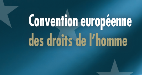 La Convention européenne des Droits de l Homme Bienvenue sur le site